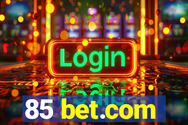 85 bet.com